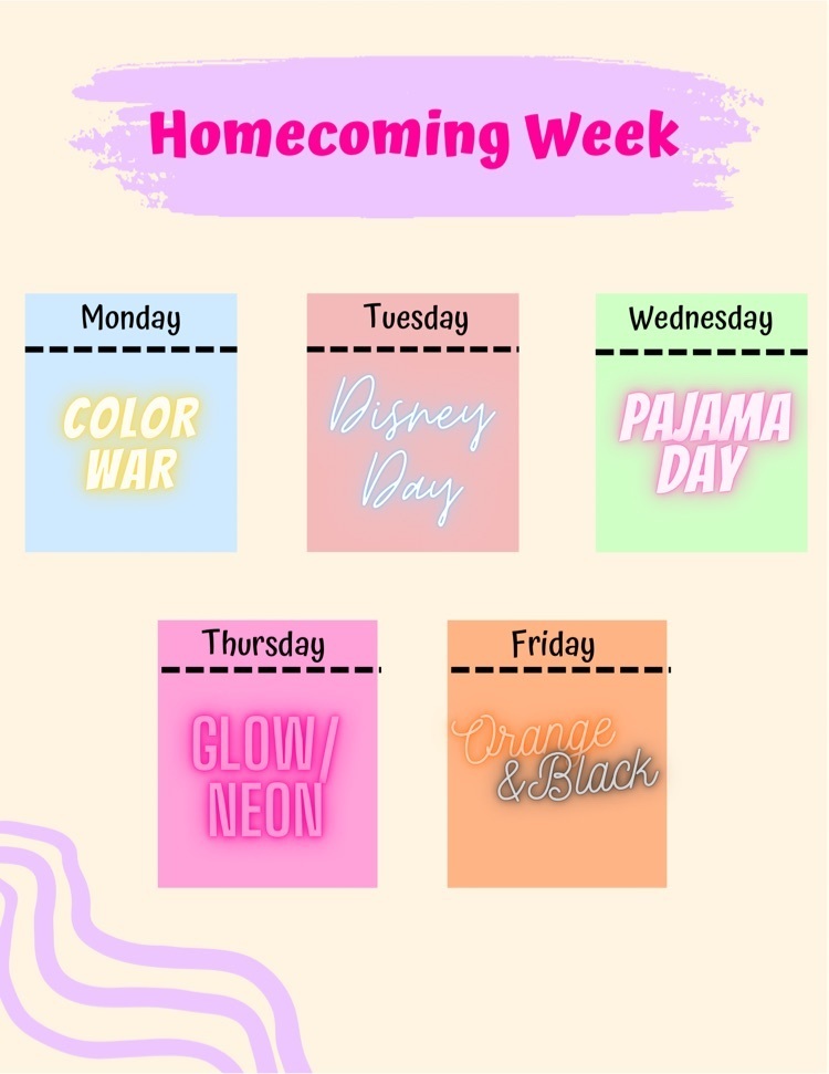 Elementary Homecoming Week Monday:Color War Tuesday:Disney Day Wednesday:Pajama Thursday:Neon Day Friday:Orange & Black
