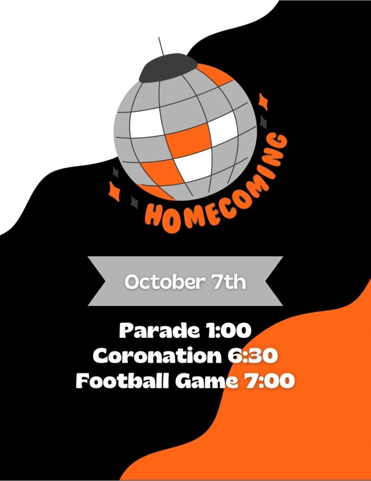 Homecoming October 7th Parade at 1:00 Coronation at 6:30 Football Game at 7:00